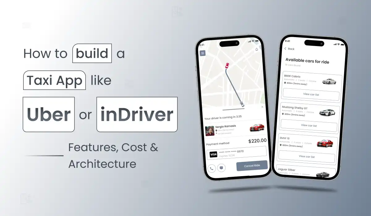 How to Build a Taxi App Like Uber or inDriver in 2026: Features, Cost & Architecture