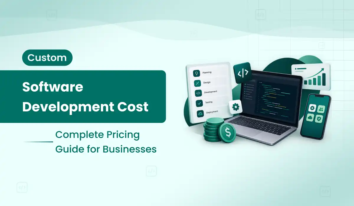 Custom Software Development Cost in 2026: Complete Pricing Guide for Businesses