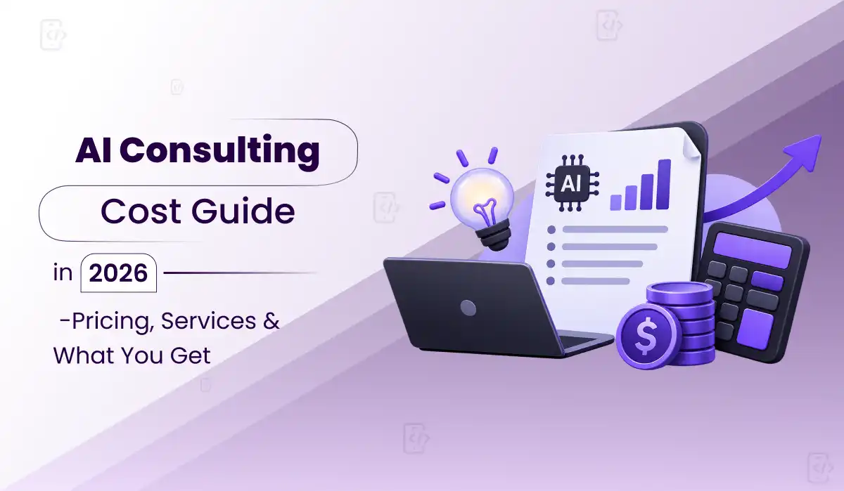 AI Consulting Cost in 2026: Pricing, Services & What You Get